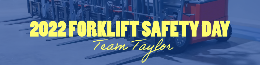 2022 Forklift Safety Day Taylor Logistics