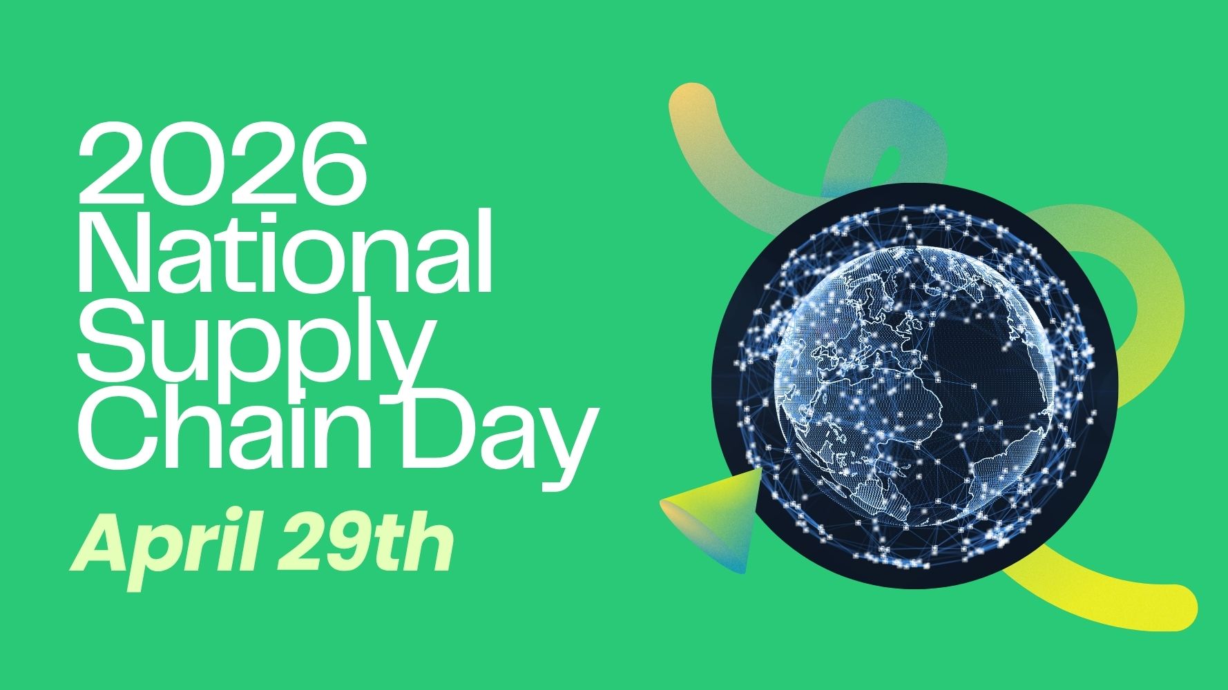 raphic reading “2026 National Supply Chain Day, April 29th” on a green background with a digital globe showing global network connections.