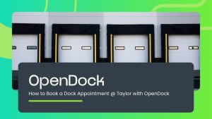 OpenDock - Dock Appointments - Taylor Logistics Inc. OpenDock - Dock Appointments